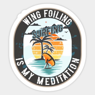 WING FOILING SURFING IS MY MEDITATION Sticker